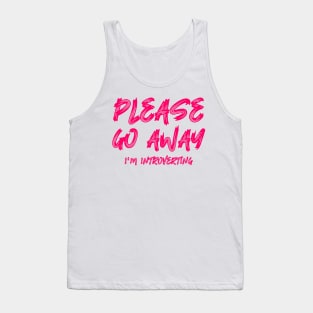 Please go away I'm introverting Tank Top